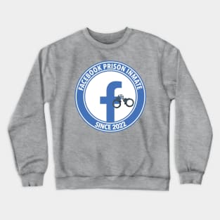 Facebook Inmate Since 2022 Crewneck Sweatshirt